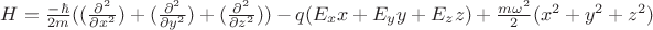 $H=\frac{-\hbar}{2m} ((\frac{{\partial}^2}{{\partial}x^2})+ (\frac{\partial^2}{{\partial}y^2}) +(\frac{\partial^2}{{\partial}z^2}))-q(E_x x+E_y y+E_z z)+\frac{m\omega^2}{2}(x^2 + y^2 + z^2) $