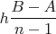 \[h\frac{{B - A}}
{{n - 1}}\]
