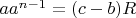$aa^{n-1}=(c-b)R$