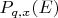 $P_{q,x}(E)$