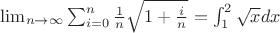 $\lim_{n \to \infty} \sum_{i=0}^n \frac{1}{n}\sqrt{1+\frac{i}{n}}=\int_1^2\sqrt x dx$