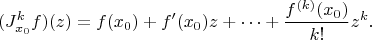 $$(J^k_{x_0}f)(z) =f(x_0)+f'(x_0)z+\cdots+\frac{f^{(k)}(x_0)}{k!}z^k .$$