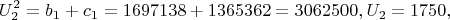 $$U_2^2  = b_1  + c_1  = 1697138 + 1365362 = 3062500,U_2  = 1750,$$