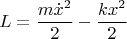 $$ L=\frac{m \dot{x}^2}{2}-\frac{k x^2}{2} $$
