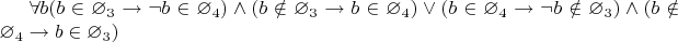 $\forall b(b \in \varnothing_3 \to \neg b \in \varnothing_4) \land (b \notin \varnothing_3 \to b \in\varnothing_4) \lor (b \in \varnothing_4 \to \neg b \notin \varnothing_3) \land (b \notin \varnothing_4 \to b \in \varnothing_3) $
