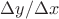 $\Delta y / \Delta x$