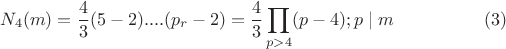 $$N_4(m)=\frac {4} {3} (5-2)....(p_r-2)= \frac {4} {3}\prod_{p>4}(p-4); p\mid m \eqno (3)$$