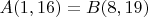 $A(1,16)=B(8,19)$