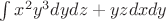 $\int{x^{2}y^{3}dydz +yzdxdy}$