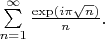 $\sum\limits_{n=1}^{\infty}\frac{\exp(i\pi\sqrt n )}n .$