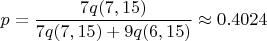 $$p=\frac{7q(7,15)}{7q(7,15)+9q(6,15)}\approx0.4024$$