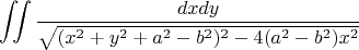 $$\iint\limits_{}^{}\frac{dxdy}{\sqrt{(x^2+y^2+a^2-b^2)^2-4(a^2-b^2)x^2}}$$