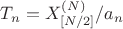 $T_n=X_{[N/2]}^{(N)}/a_n$