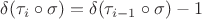 $\delta(\tau_i \circ \sigma)=\delta(\tau_{i-1} \circ \sigma)-1$
