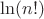 $\ln(n!)$