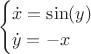 $$\begin{cases}
\dot{x} =\sin(y)& \\ 
\dot{y} =-x
\end{cases}$$
