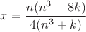 $x=\dfrac{n(n^3-8k)}{4(n^3+k)}$
