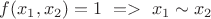 $f(x_1,x_2)=1 ~=>~ x_1 \sim x_2  $