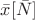 $\bar x[\bar N]$