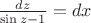 $\[\frac{{dz}}{{\sin z - 1}} = dx\]$