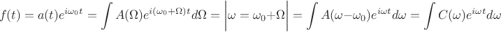 $$f(t)=a(t)e^{i\omega_0 t}=\int A(\Omega)e^{i(\omega_0+\Omega)t} d\Omega=\bigg|\omega=\omega_0+\Omega \bigg|=\int A(\omega-\omega_0)e^{i\omega t}d\omega=\int C(\omega)e^{i\omega t}d\omega$$