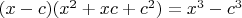 $(x-c)(x^2+xc+c^2)=x^3-c^3$