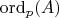 $\mathrm{ord}_p (A)$