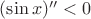 $(\sin x)'' < 0$