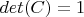$det(C)=1$