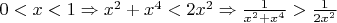 $0<x<1 \Rightarrow  x^2+x^4<2x^2\Rightarrow \frac{1}{x^2+x^{4}}>\frac{1}{2x^{2}}$