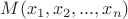 $$M(x_{1},x_{2},...,x_{n})