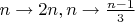 $n\to 2n, n\to\frac{n-1}{3}$