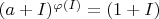 $(a+I)^{\varphi(I)}=(1+I)$