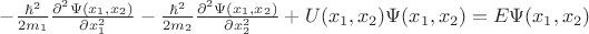 $-\frac{\hbar^2}{2m_1}\frac{\partial^2\Psi(x_1,x_2)}{\partial{x_1^2}}-\frac{\hbar^2}{2m_2}\frac{\partial^2\Psi(x_1,x_2)}{\partial{x_2^2}}+U(x_1,x_2)\Psi(x_1,x_2)=E\Psi(x_1,x_2)$ $-\frac{\hbar^2}{2m_1}\frac{\partial^2\Psi(x_1,x_2)}{\partial{x_1^2}}-\frac{\hbar^2}{2m_2}\frac{\partial^2\Psi(x_1,x_2)}{\partial{x_2^2}}+U(x_1,x_2)\Psi(x_1,x_2)=E\Psi(x_1,x_2)$