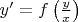 $\[
y' = f\left( {\frac{y}
{x}} \right)
\]
 $
