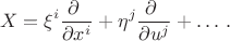 $$
X = \xi^i\dfrac{\partial \ }{\partial x^i} + \eta^j\dfrac{\partial \ }{\partial u^j} + \dots\,.
$$