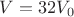 $V=32V_0$