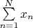 $\sum\limits_{n=1}^{N}x_{n}$