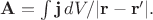 $\mathbf{A}=\int\mathbf{j}\,dV/\mathopen{|}\mathbf{r}-\mathbf{r}'\mathclose{|}.$