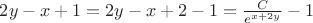 $2y-x+1 = 2y-x+2-1 = \frac {C} {e^{x+2y}} - 1$