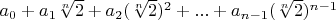 $a_0+a_1 \sqrt[n]{2}+a_2 (\sqrt[n]{2})^2+...+a_{n-1} (\sqrt[n]{2})^{n-1}$