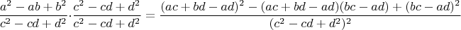 $$\frac{a^2-ab+b^2}{c^2-cd+d^2}\cdot\frac{c^2-cd+d^2}{c^2-cd+d^2}=\frac{(ac+bd-ad)^2-(ac+bd-ad)(bc-ad)+(bc-ad)^2}{(c^2-cd+d^2)^2}$$