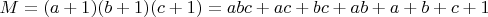 $ M = (a+1)(b+1)(c+1) = abc + ac + bc + ab + a + b + c + 1 $