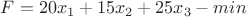 $F=20x_1+15x_2+25x_3 - min$