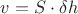 $v=S\cdot\delta h$