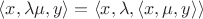 $\langle x,\lambda\mu, y\rangle = \langle x,\lambda,\langle x,\mu, y\rangle\rangle$