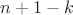 \[
n + 1 - k
\]