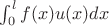 $\int_0^lf(x)u(x)dx$