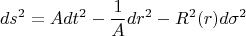$$ds^2=Adt^2-\frac {1}{A}dr^2-R^2(r)d\sigma ^2$$