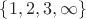 $\lbrace1,2,3, \infty \rbrace$